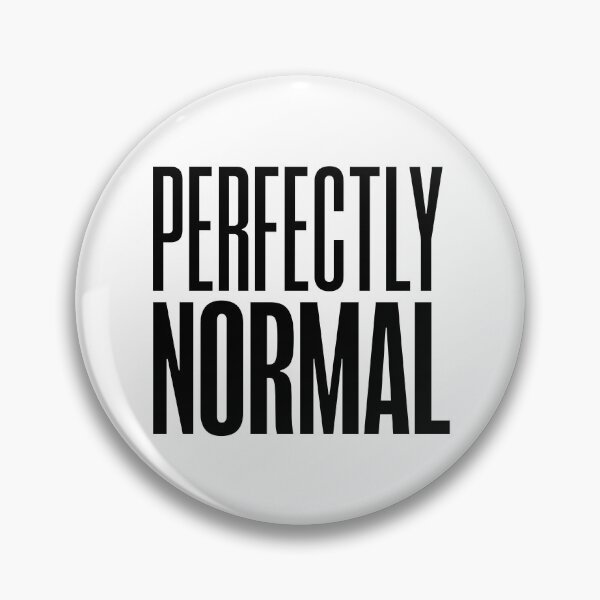 Item preview, Perfectly Normal, Funny Quotes designed and sold by Memes N Lore .