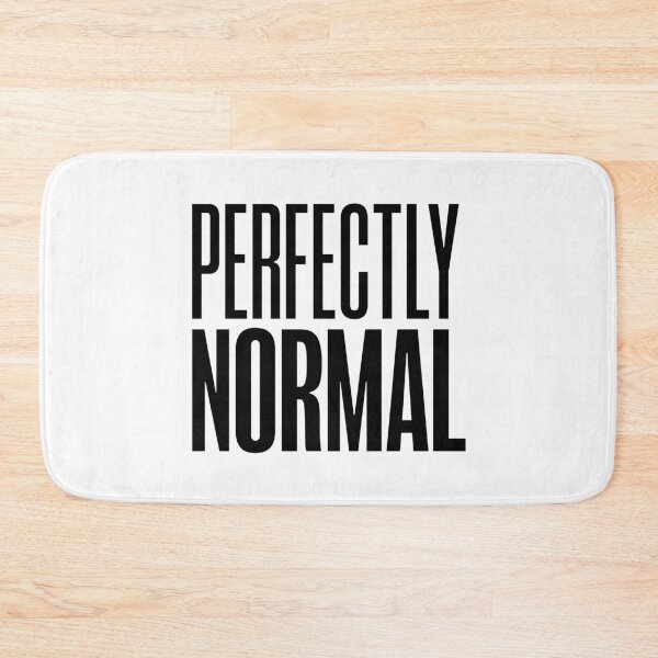 Item preview, Perfectly Normal, Funny Quotes designed and sold by Memes N Lore .