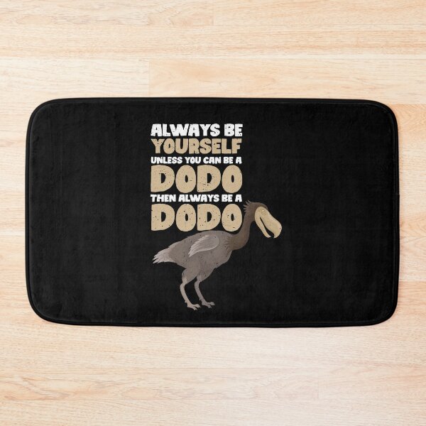 Item preview, Always Be Yourself Unless You Can Be A Dodo. Then always be a Dodo  designed and sold by GabbyKash.