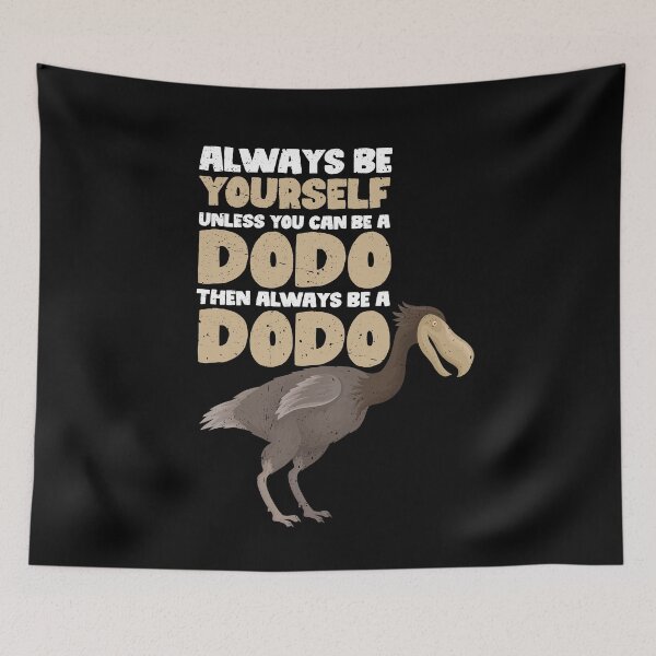 Item preview, Always Be Yourself Unless You Can Be A Dodo. Then always be a Dodo  designed and sold by GabbyKash.