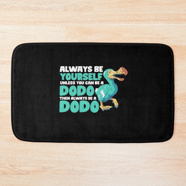 Item preview, Always Be Yourself Unless You Can Be A Dodo. Then always be a Dodo designed and sold by GabbyKash.