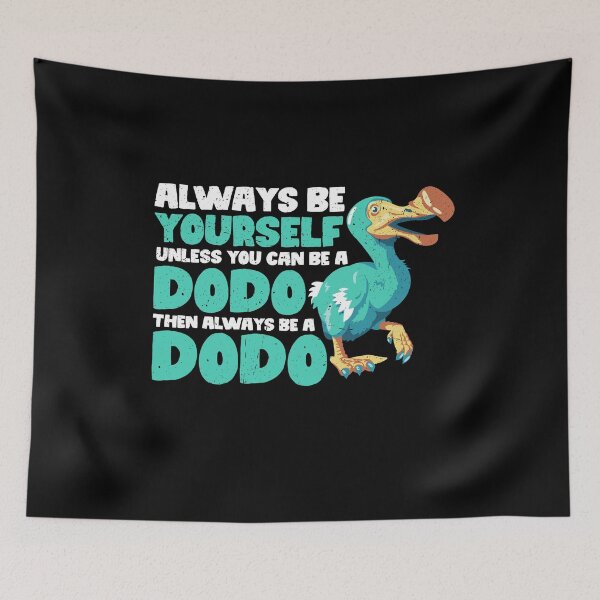 Item preview, Always Be Yourself Unless You Can Be A Dodo. Then always be a Dodo designed and sold by GabbyKash.