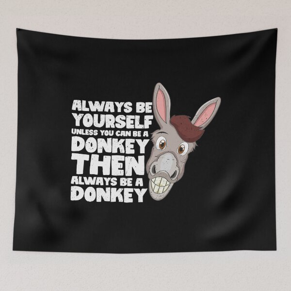 Item preview, Always Be Yourself Unless You Can Be a Donkey. Then always be a Donkey designed and sold by GabbyKash.