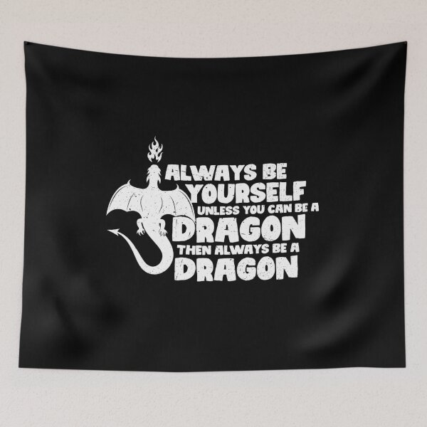 Item preview, Always Be Yourself Unless You Can Be A Dragon. Then always be a Dragon  designed and sold by GabbyKash.