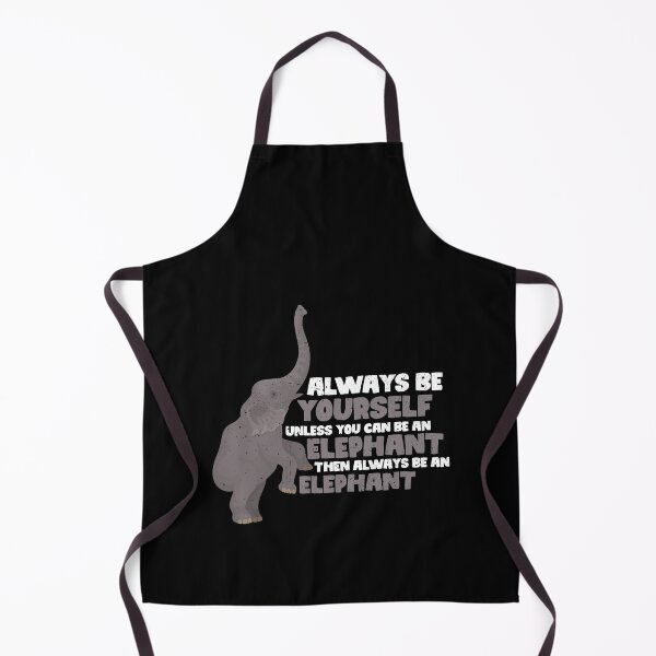 Item preview, Always Be Yourself Unless You Can Be A Elephant. Then always be a Elephant designed and sold by GabbyKash.
