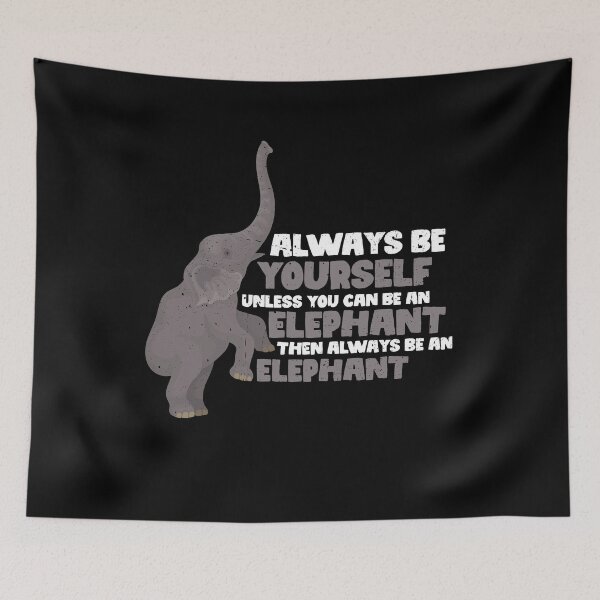 Item preview, Always Be Yourself Unless You Can Be A Elephant. Then always be a Elephant  designed and sold by GabbyKash.
