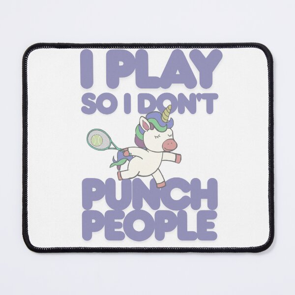 Item preview, I play tennis so I don't punch people designed and sold by TaraPen.