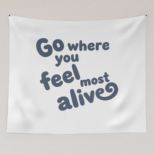 Item preview, Inspirational Adventure Quote - Go Where You Feel Most Alive designed and sold by HadarArt--.