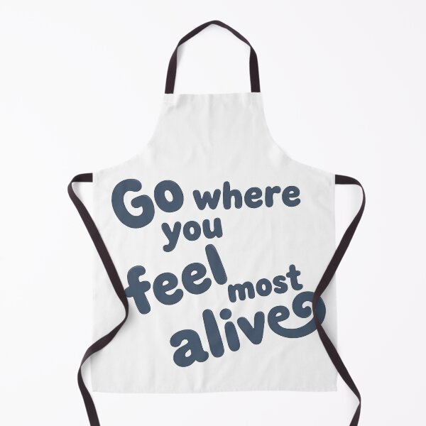 Item preview, Inspirational Adventure Quote - Go Where You Feel Most Alive designed and sold by HadarArt--.