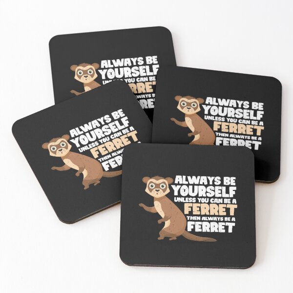 Item preview, Always Be Yourself Unless You Can Be A ferret. Then always be a ferret  designed and sold by GabbyKash.
