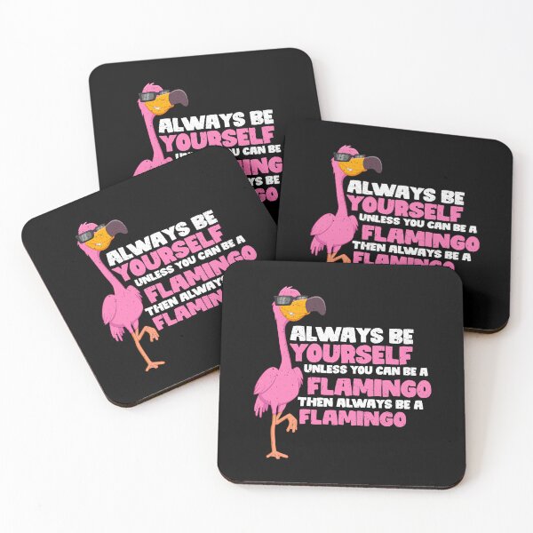 Item preview, Always Be Yourself Unless You Can Be A flamingo. Then always be a flamingo  designed and sold by GabbyKash.
