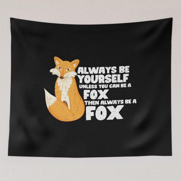 Item preview, Always Be Yourself Unless You Can Be A Fox. Then always be a Fox  designed and sold by GabbyKash.
