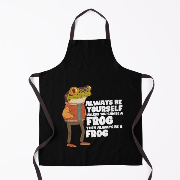 Item preview, Always Be Yourself Unless You Can Be A Frog. Then always be a Frog designed and sold by GabbyKash.