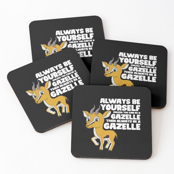 Item preview, Always Be Yourself Unless You Can Be A Gazelle. Then always be a Gazelle designed and sold by GabbyKash.