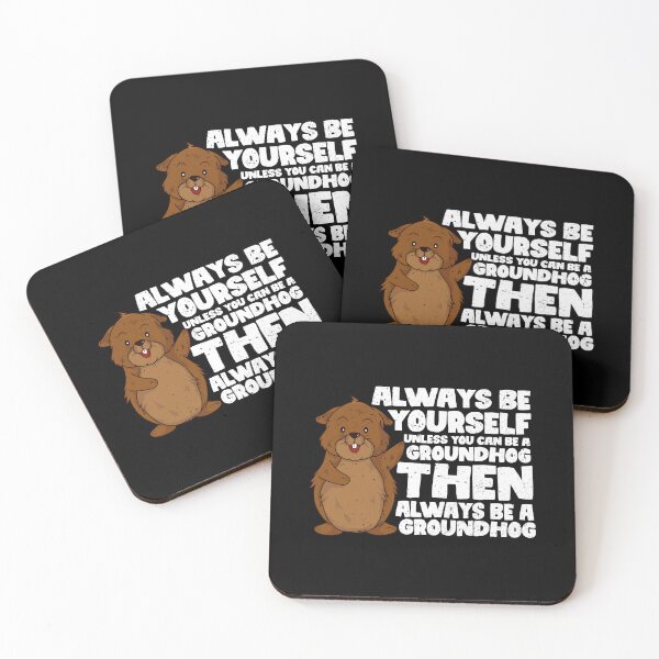 Item preview, Always Be Yourself Unless You Can Be a Groundhog. Then always be a Groundhog designed and sold by GabbyKash.