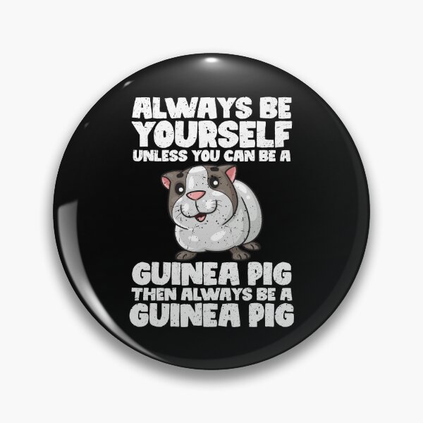 Item preview, Always Be Yourself Unless You Can Be a Guinea pig. Then always be a Guinea pig designed and sold by GabbyKash.
