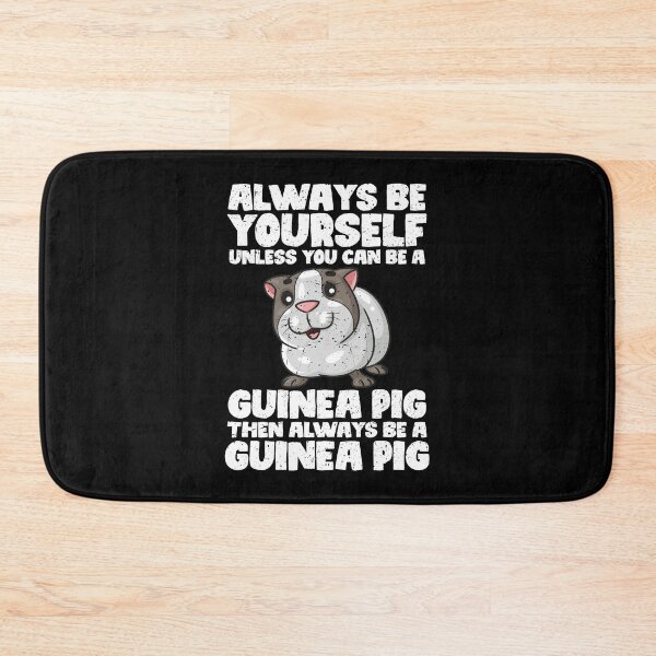 Item preview, Always Be Yourself Unless You Can Be a Guinea pig. Then always be a Guinea pig designed and sold by GabbyKash.