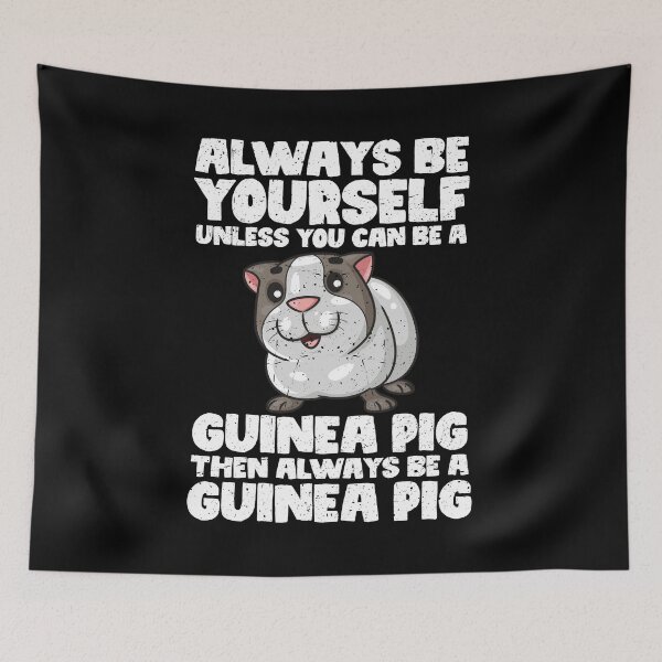Item preview, Always Be Yourself Unless You Can Be a Guinea pig. Then always be a Guinea pig designed and sold by GabbyKash.