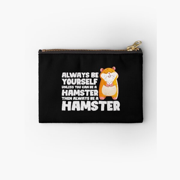 Item preview, Always Be Yourself Unless You Can Be a Hamster. Then always be a Hamster designed and sold by GabbyKash.