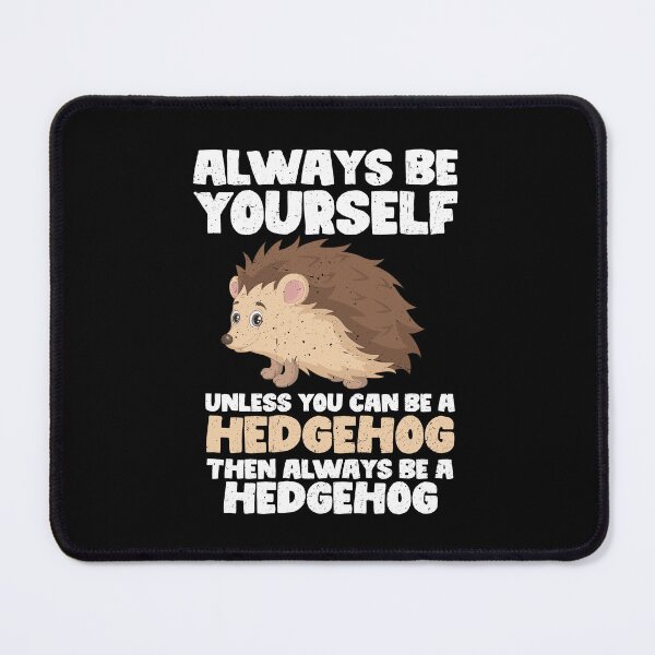 Artikelvorschau, Sei immer du selbst, es sei denn, du kannst ein Igel sein. Dann sei immer ein Igel. entworfen und verkauft von GabbyKash.