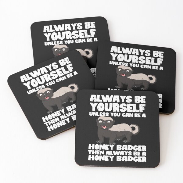 Item preview, Always Be Yourself Unless You Can Be a Honey Badger Then always be a Honey Badger designed and sold by GabbyKash.