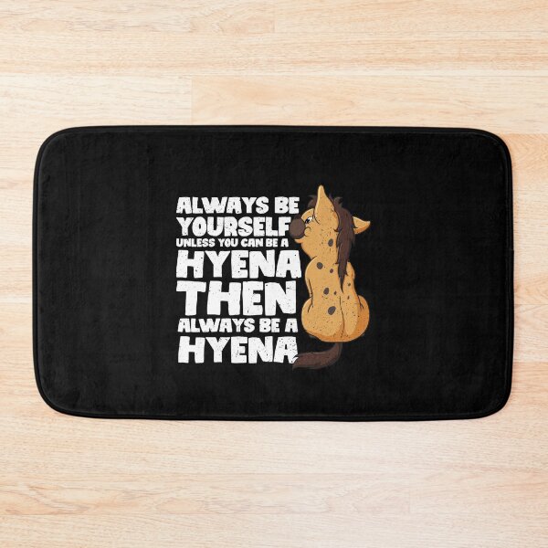 Item preview, Always Be Yourself Unless You Can Be a Hyena. Then always be a Hyena designed and sold by GabbyKash.