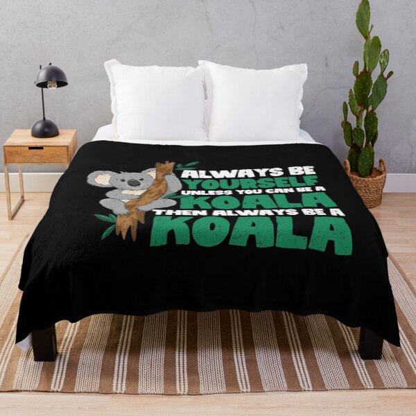 Item preview, Always Be Yourself Unless You Can Be A Koala. Then always be a Koala designed and sold by GabbyKash.