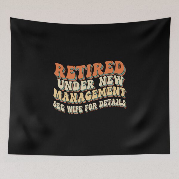 Item preview, Retired-Under-New-Management-See-Wife-For-Details designed and sold by PopStars1993.