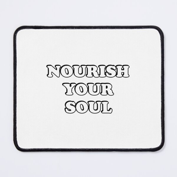 Item preview, Nourish Your Soul designed and sold by Inspirationmotivation.