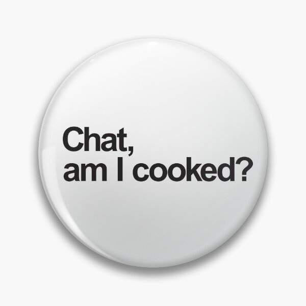 Item preview, Chat, am I cooked? designed and sold by derek114811.