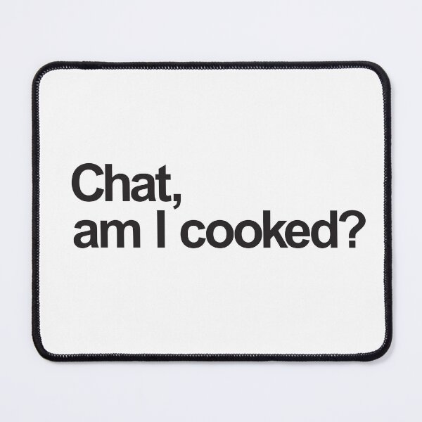 Item preview, Chat, am I cooked? designed and sold by derek114811.