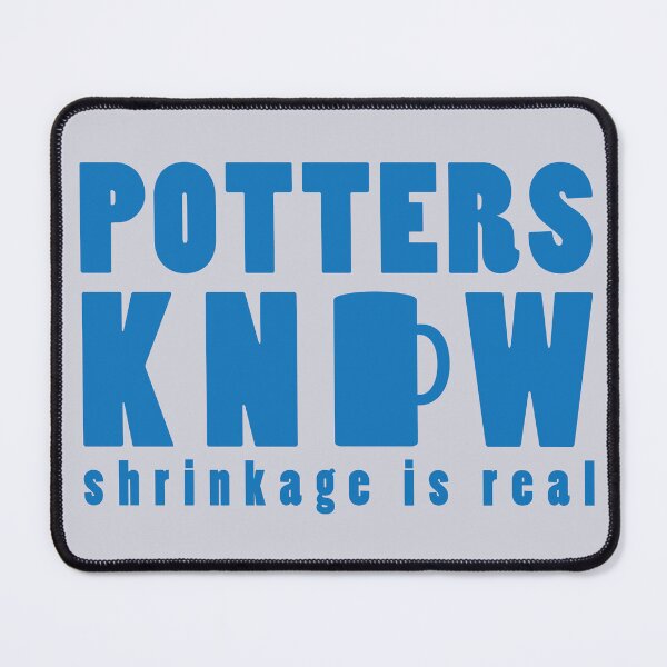 Item preview, Potters Know Shrinkage Is Real - Artisan Humor designed and sold by TamaraWabe.
