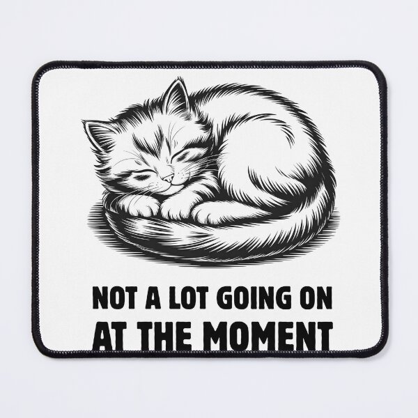 Item preview, Not a Lot Going On at the Moment – Funny Sleeping Cat Lazy Mood Design designed and sold by ArcticFoxStudio.