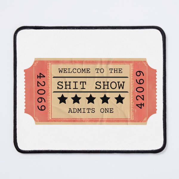 Item preview, Sh*t Show Ticket designed and sold by ajwby.