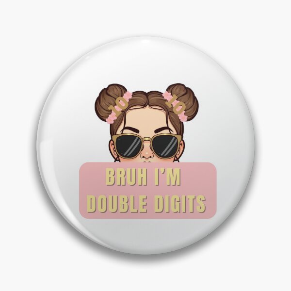 Item preview, Bruh I'm double digits designed and sold by PeacockShop2.