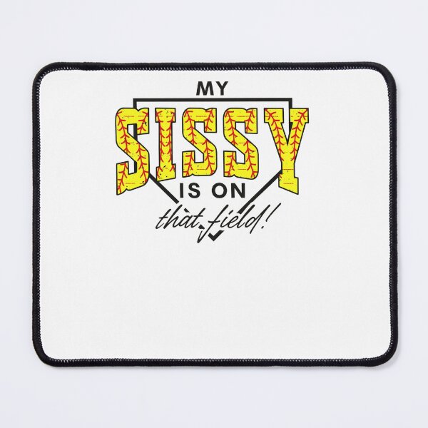 Item preview, My Sissy Is On That Field Softball Sister designed and sold by krystalRomanart.