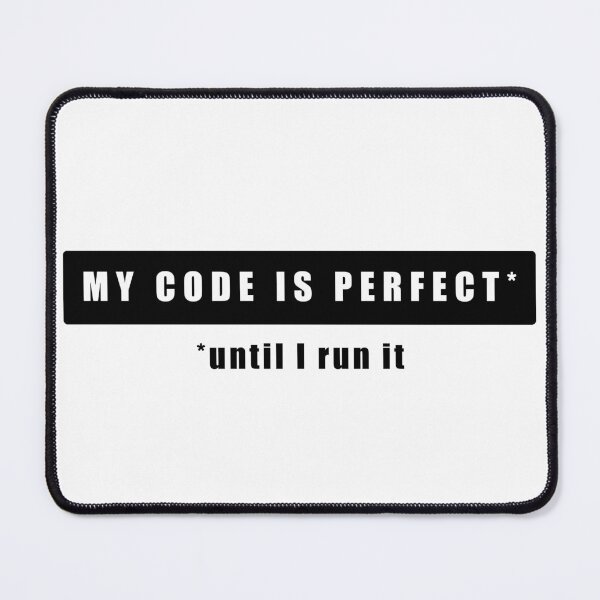 Item preview, My Code Is Perfect Until I Run It | Funny Programmer Coding Humor designed and sold by Aida Drogan.