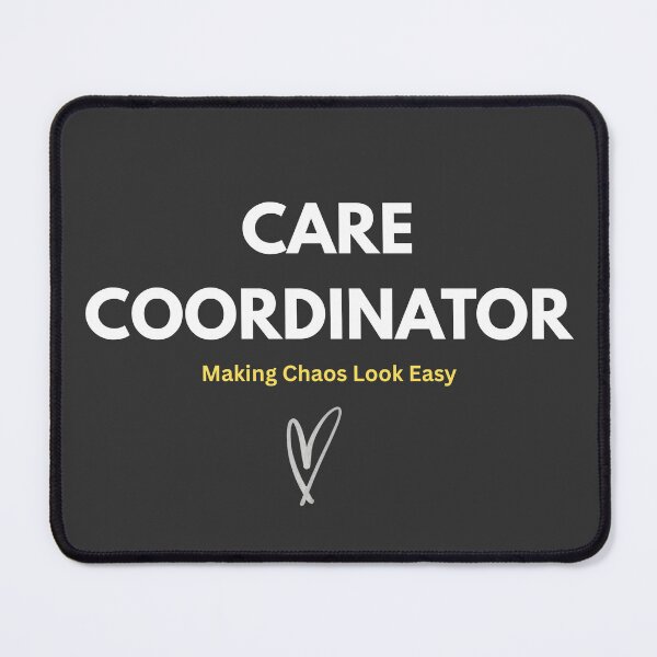 Item preview, Care Coordinator – Making Chaos Look Easy - Charcoal Edition designed and sold by CalmNestArt.