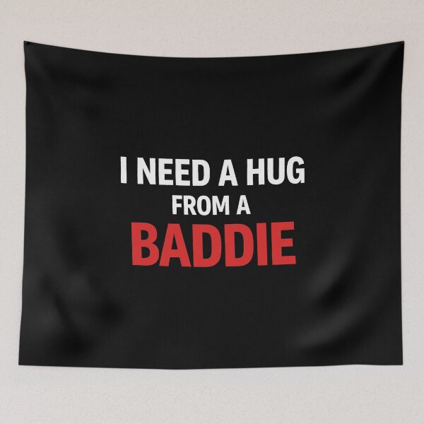 Item preview, I Need A Hug from A Baddie Funny Text Graphic  designed and sold by gear-posters.