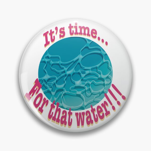 Item preview, It’s time for that water! designed and sold by PolacaDoodles.