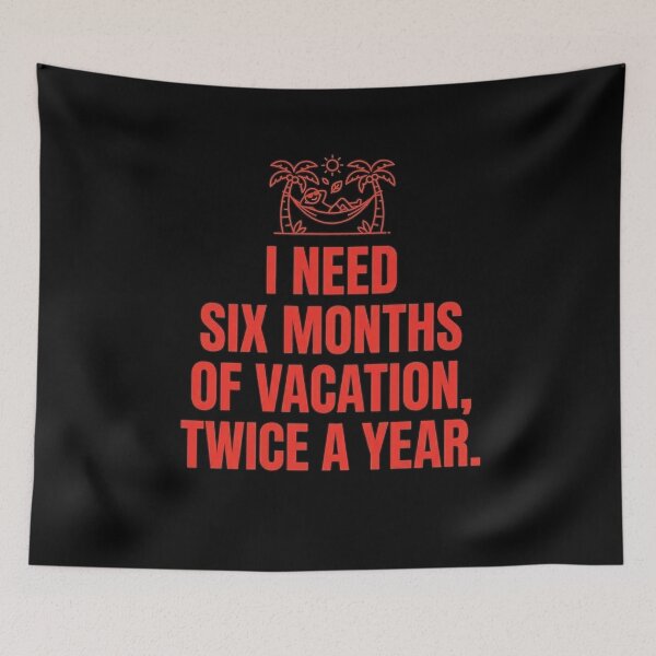 Item preview, I Need Six Months of Vacation Twice a Year Funny Vacation Quote – Relaxing Beach Humor designed and sold by Yassine Ardi.