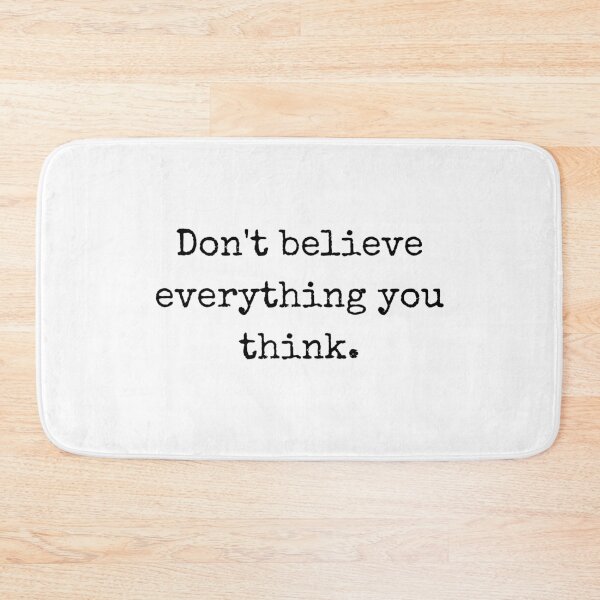 Item preview, Don’t Believe Everything You Think – Mindfulness Quote Design designed and sold by BoldTalk.