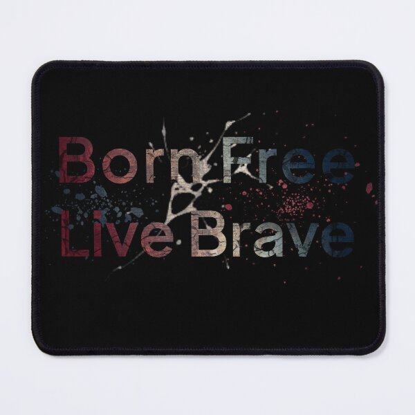 Item preview, Born Free Live Brave Quote designed and sold by DrTol.