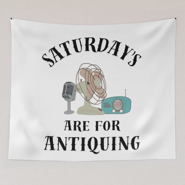 Item preview, SATURDAy'S are for antiquing  designed and sold by TaraPen.