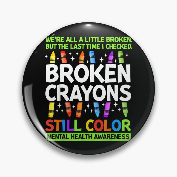 Item preview, Broken Crayons Still Color Mental Health Matters Awareness designed and sold by LisaMCasares.