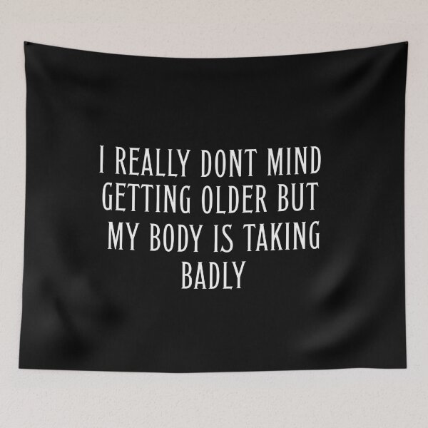 Item preview, Women's i Really Dont Mind Getting Older but My Body is Taking Badly  designed and sold by stylboutique.