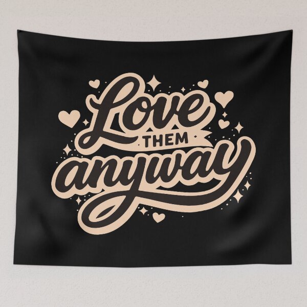 Item preview, Love Them Anyway designed and sold by Verse & Vibes.