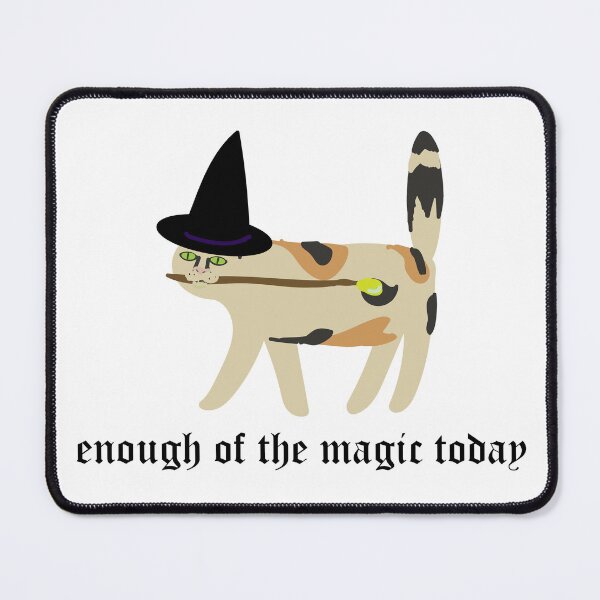 Item preview, Enough of the magic today designed and sold by I-Have-A-Feline.