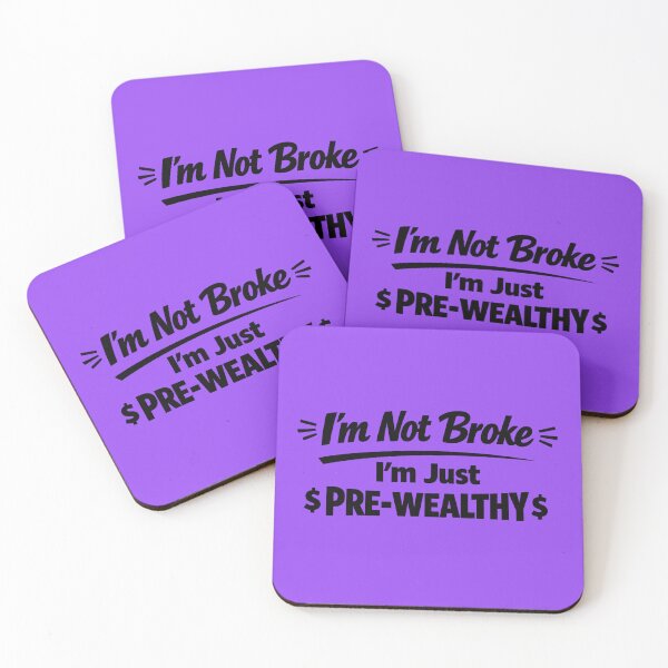 Item preview, I’m Not Broke, I’m Just Pre-Wealthy. Recession Humour designed and sold by DesignHouse07.