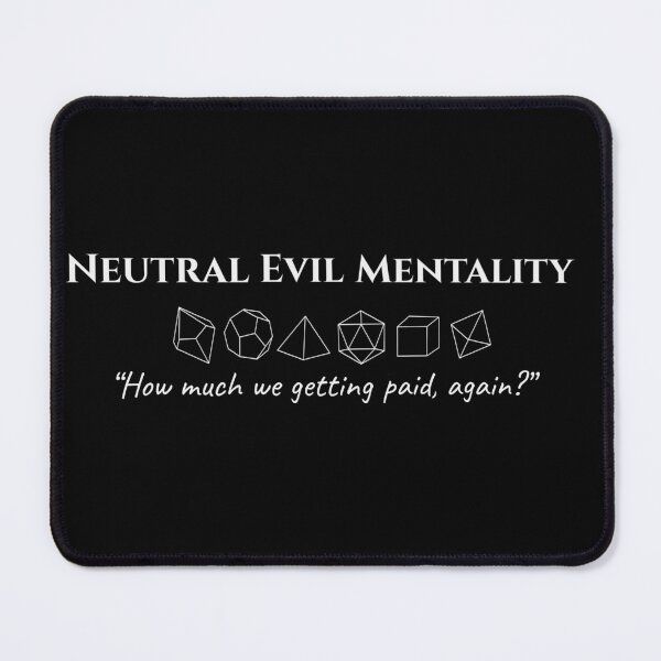 Item preview, Neutral Evil Mentality- Funny TTRPG Quote designed and sold by Bored Imagination .